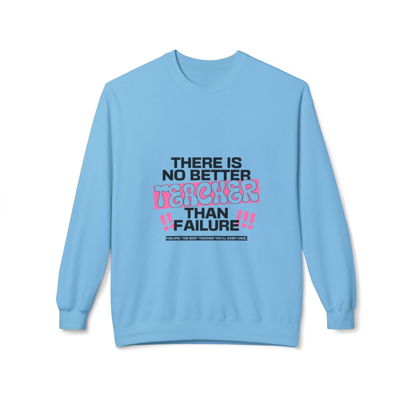 'There is No Better Teacher Than Failure' Teacher Sweatshirt