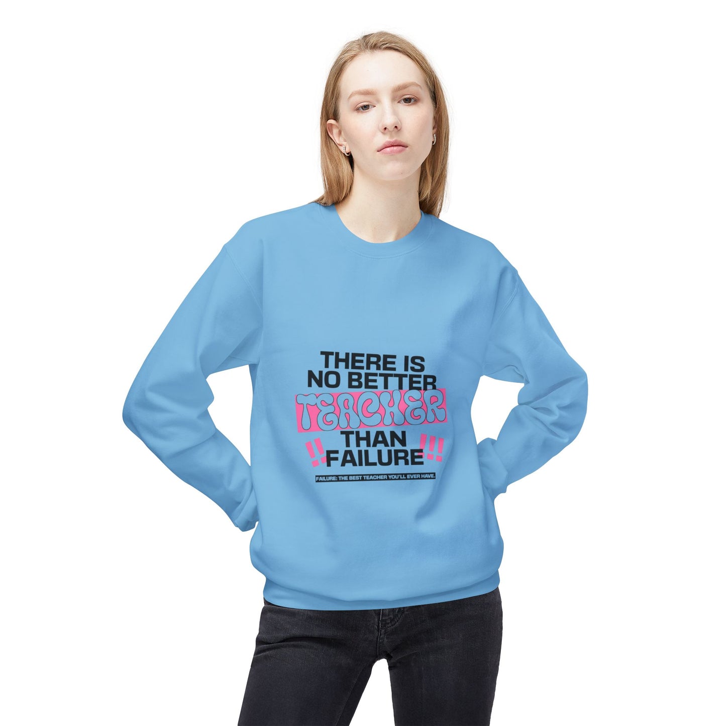 'There is No Better Teacher Than Failure' Teacher Sweatshirt
