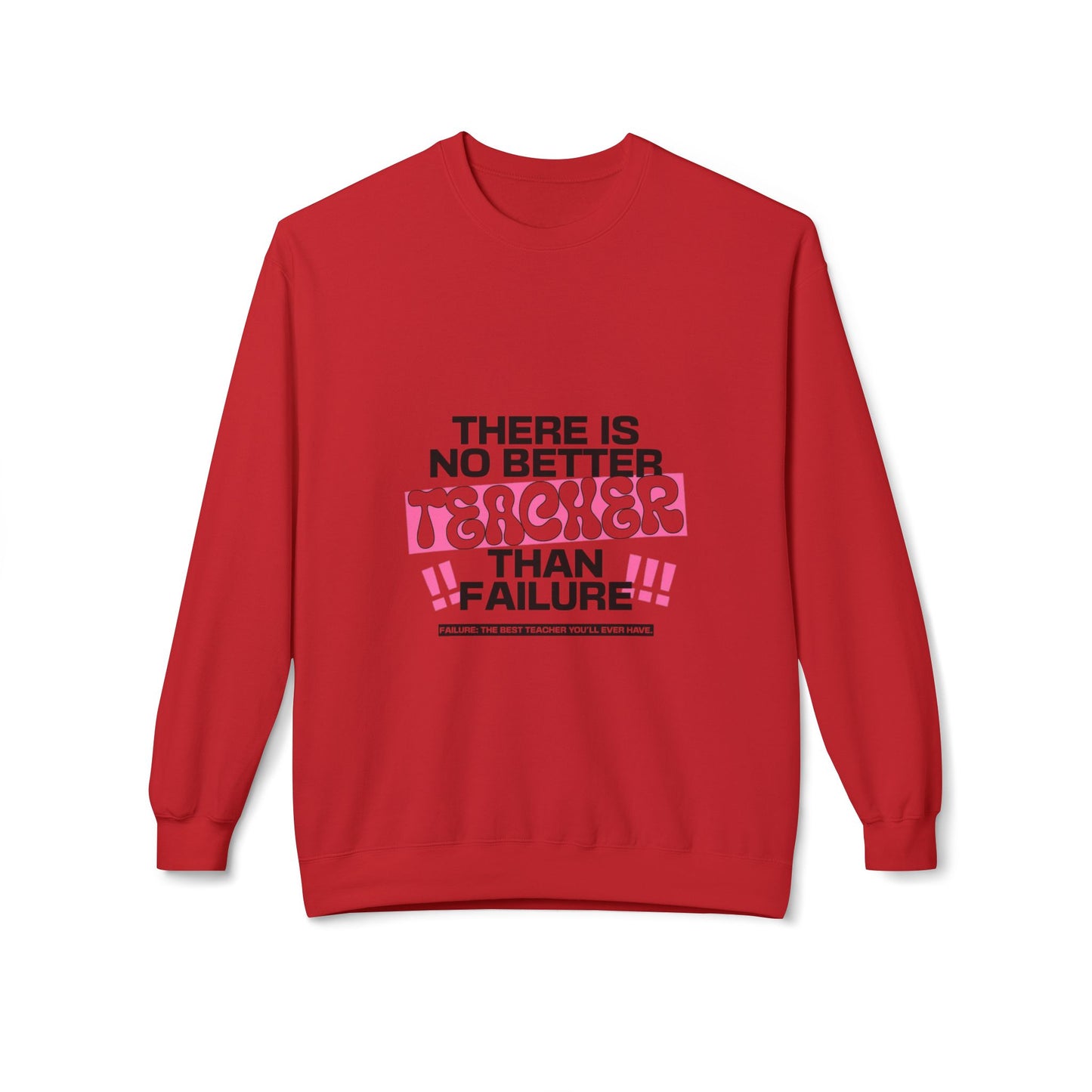 'There is No Better Teacher Than Failure' Teacher Sweatshirt