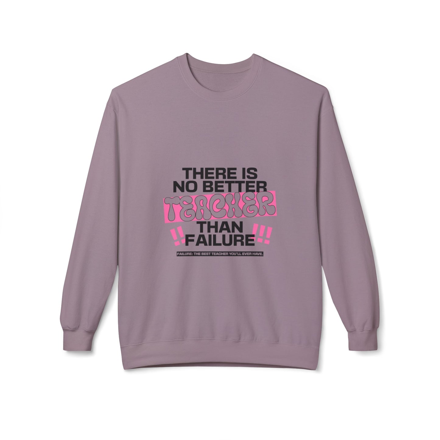 'There is No Better Teacher Than Failure' Teacher Sweatshirt