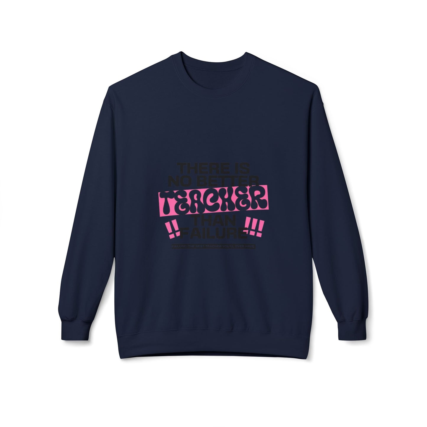 'There is No Better Teacher Than Failure' Teacher Sweatshirt