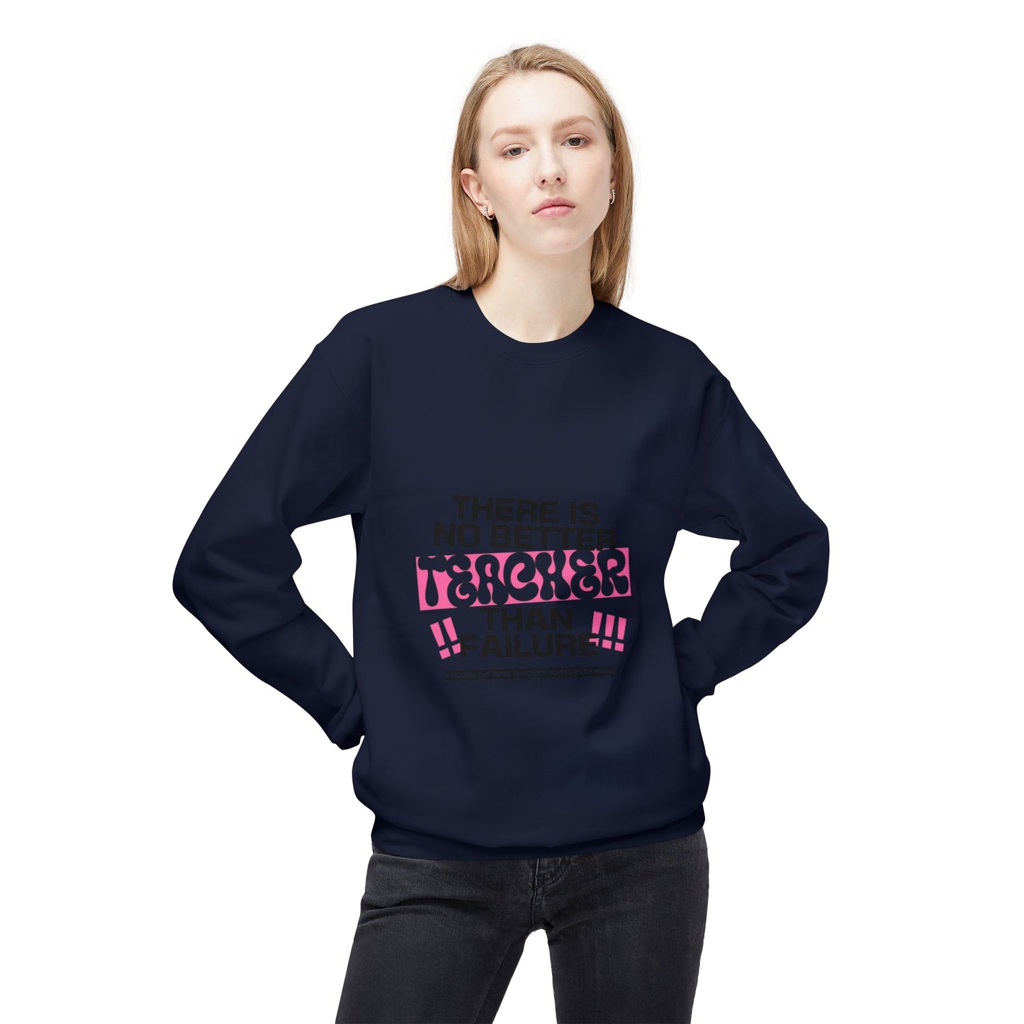 'There is No Better Teacher Than Failure' Teacher Sweatshirt