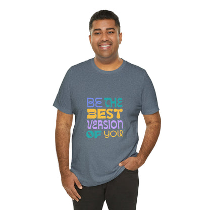 "Be the Best Version of You" Unisex T-Shirt