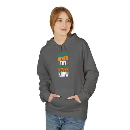 "Never Try, Never Know" Unisex Hoodie