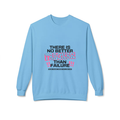 'There is No Better Teacher Than Failure' Teacher Sweatshirt