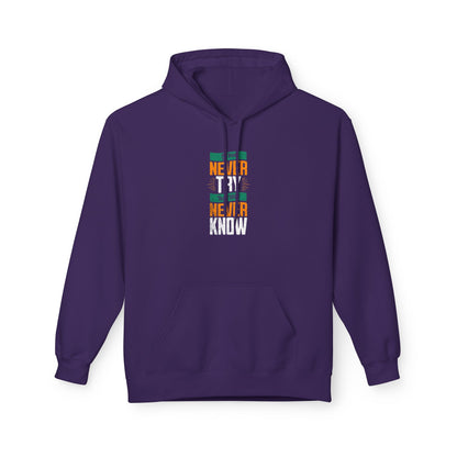 "Never Try, Never Know" Unisex Hoodie