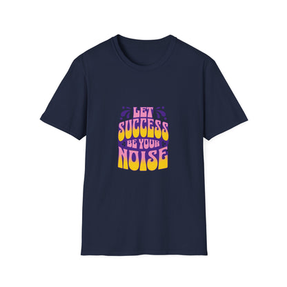 Success is Your Noise Unisex T-Shirt
