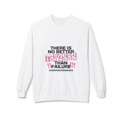'There is No Better Teacher Than Failure' Teacher Sweatshirt