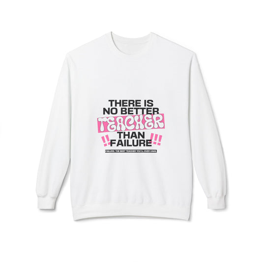 'There is No Better Teacher Than Failure' Teacher Sweatshirt