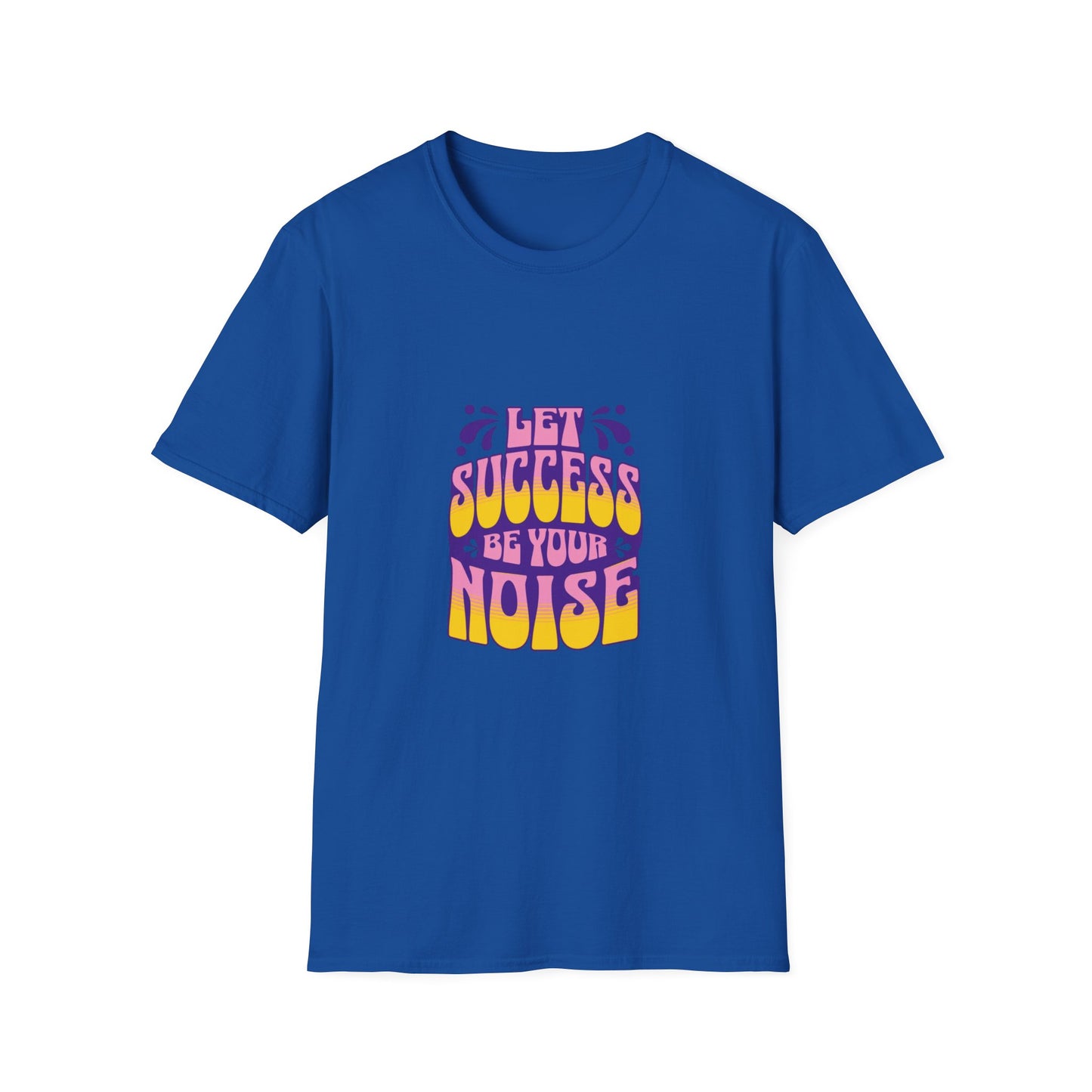 Success is Your Noise Unisex T-Shirt