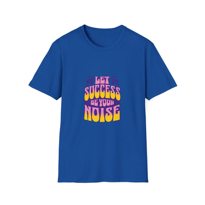 Success is Your Noise Unisex T-Shirt