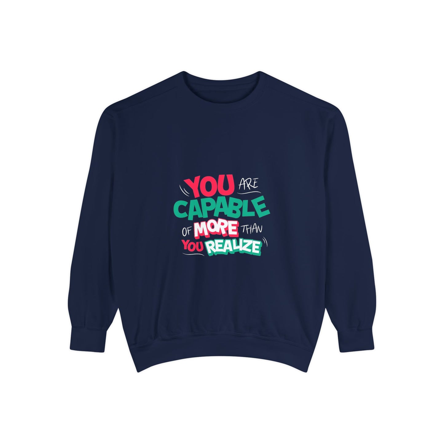 'You Are Capable Of More Than You Realize' Unisex Sweatshirt