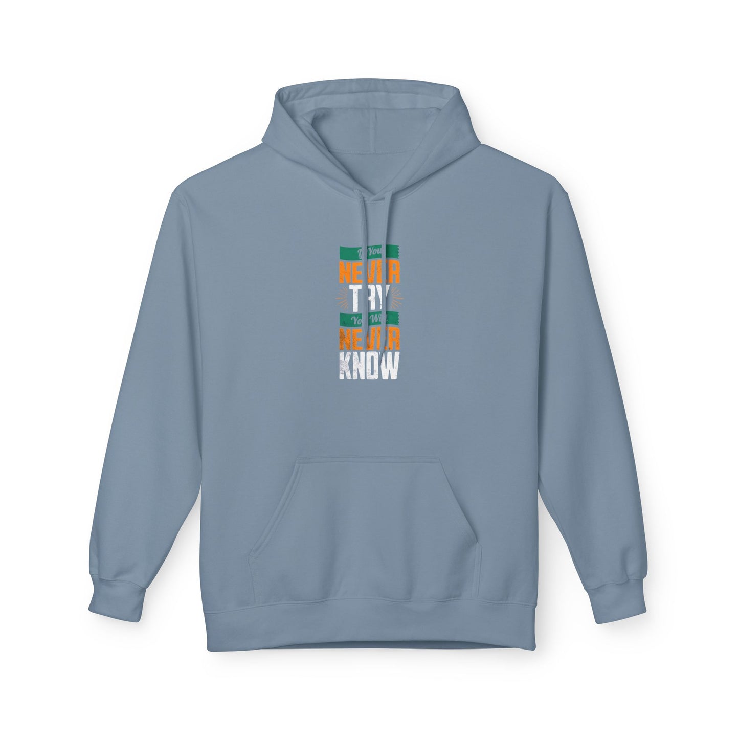 "Never Try, Never Know" Unisex Hoodie