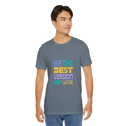 "Be the Best Version of You" Unisex T-Shirt