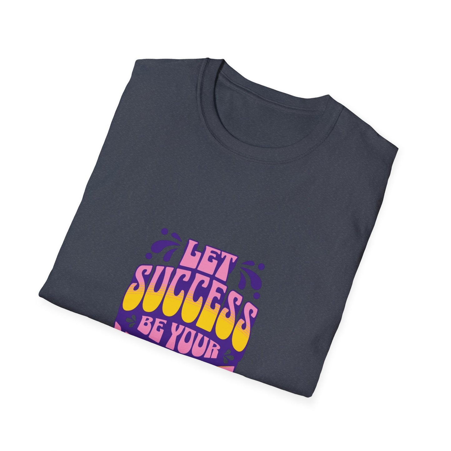 Success is Your Noise Unisex T-Shirt