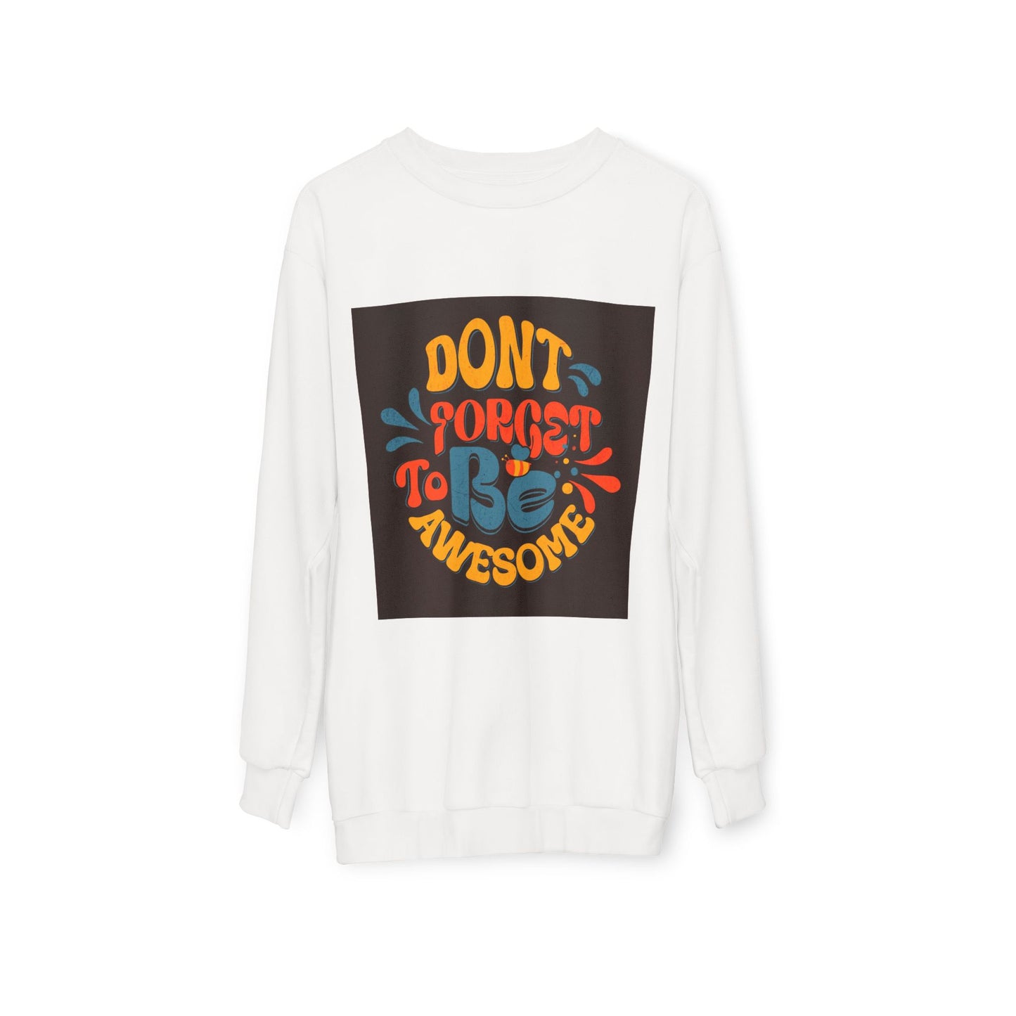 Unisex model in Don't Forget to Be Awesome Sweatshirt – relaxed fi