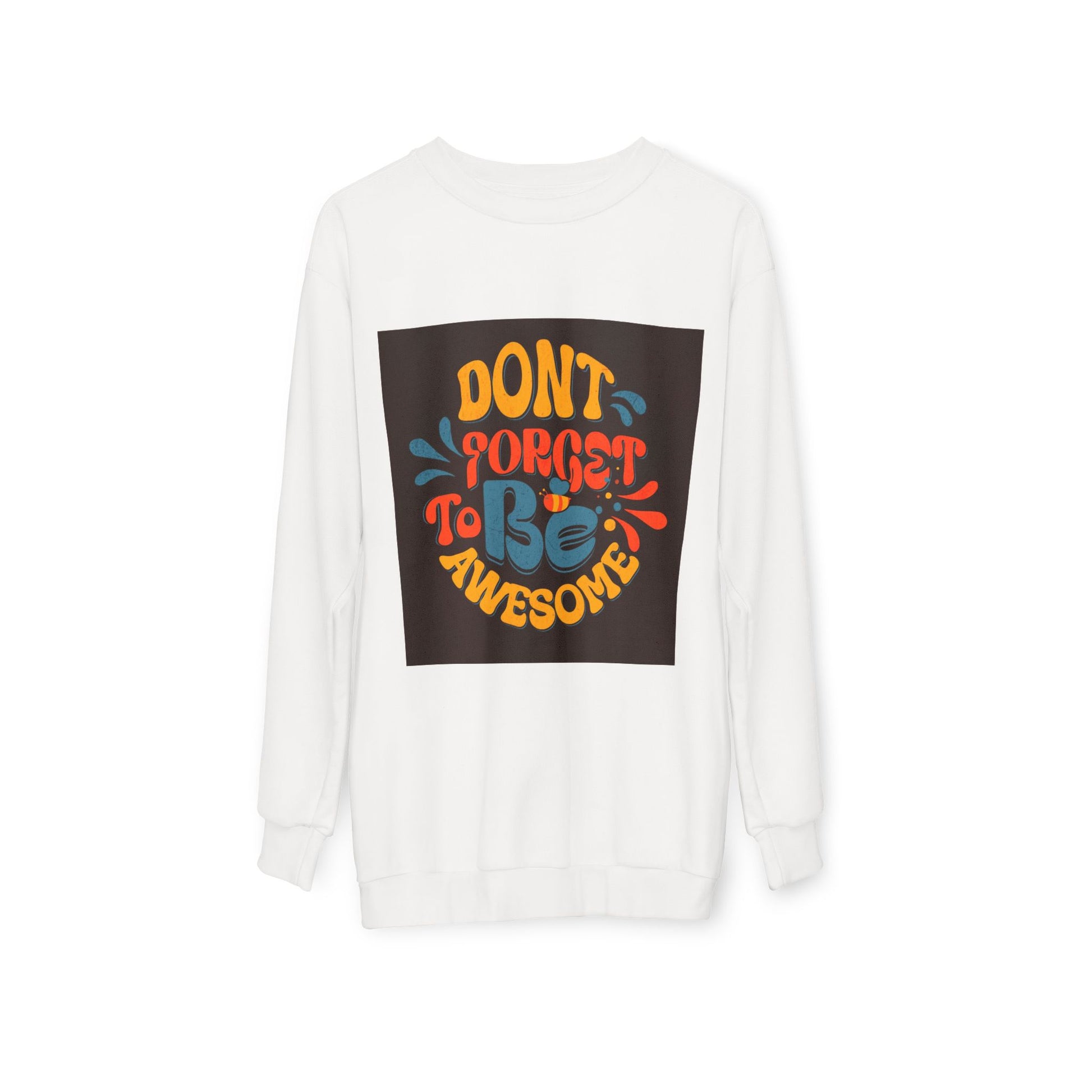 Unisex model in Don't Forget to Be Awesome Sweatshirt – relaxed fi