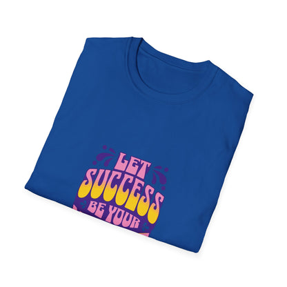 Success is Your Noise Unisex T-Shirt
