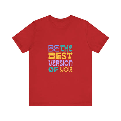 "Be the Best Version of You" Unisex T-Shirt