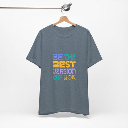"Be the Best Version of You" Unisex T-Shirt