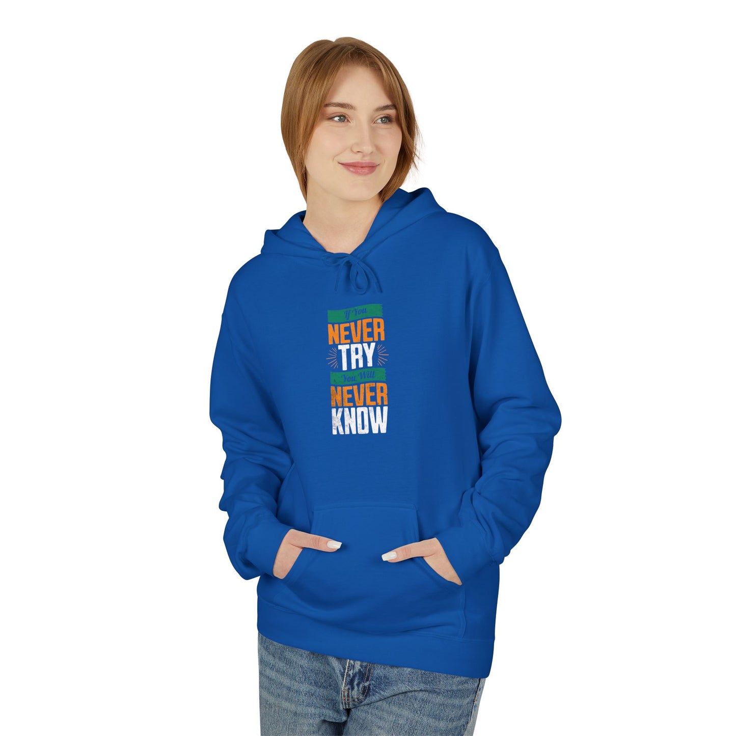 "Never Try, Never Know" Unisex Hoodie