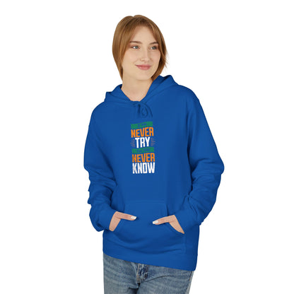 "Never Try, Never Know" Unisex Hoodie