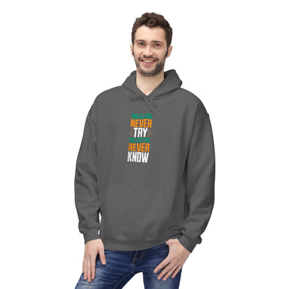 "Never Try, Never Know" Unisex Hoodie