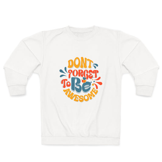 "Don't Forget to Be Awesome" Unisex Sweatshirt