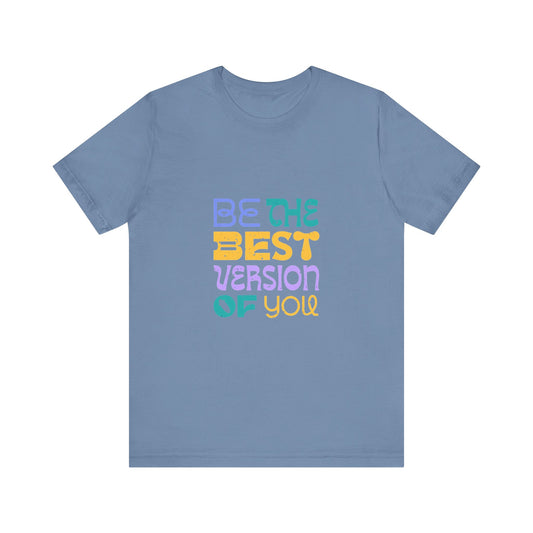 "Be the Best Version of You" Unisex T-Shirt