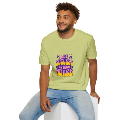 Success is Your Noise Unisex T-Shirt