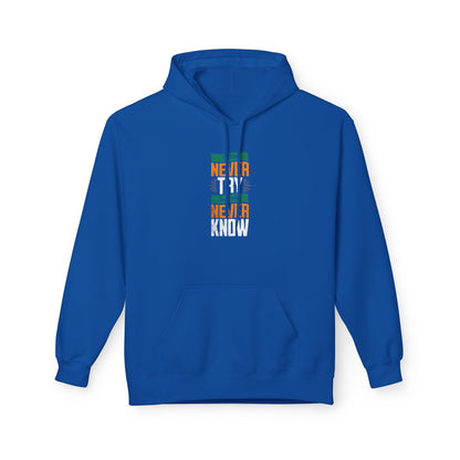 "Never Try, Never Know" Unisex Hoodie