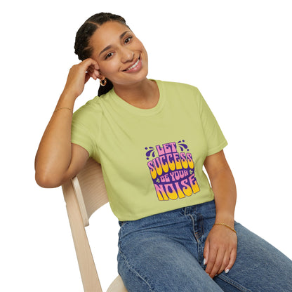 Success is Your Noise Unisex T-Shirt