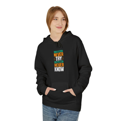 "Never Try, Never Know" Unisex Hoodie