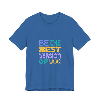 "Be the Best Version of You" Unisex T-Shirt