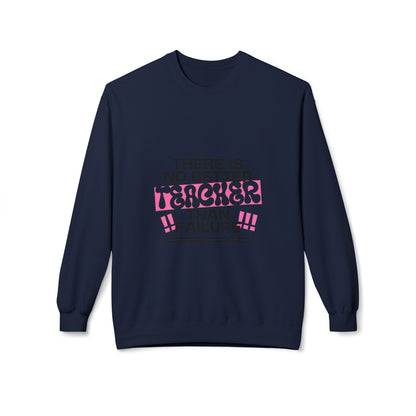 'There is No Better Teacher Than Failure' Teacher Sweatshirt