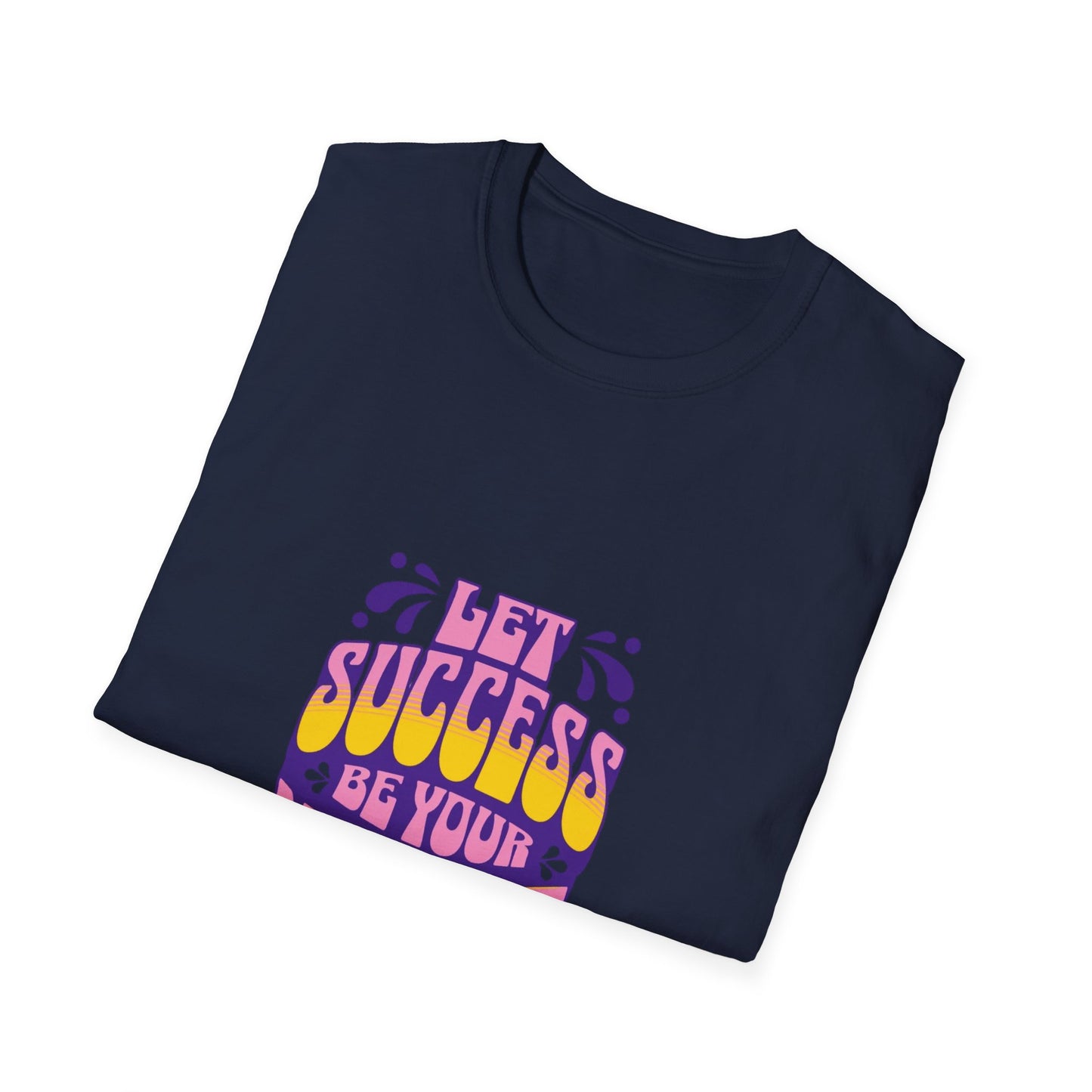 Success is Your Noise Unisex T-Shirt