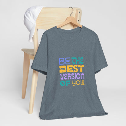 "Be the Best Version of You" Unisex T-Shirt