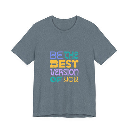 "Be the Best Version of You" Unisex T-Shirt