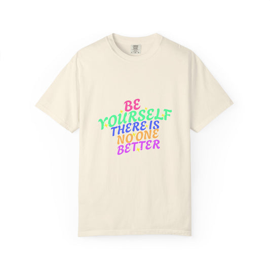 "Be Yourself, There's No One Better" Unisex T-Shirt