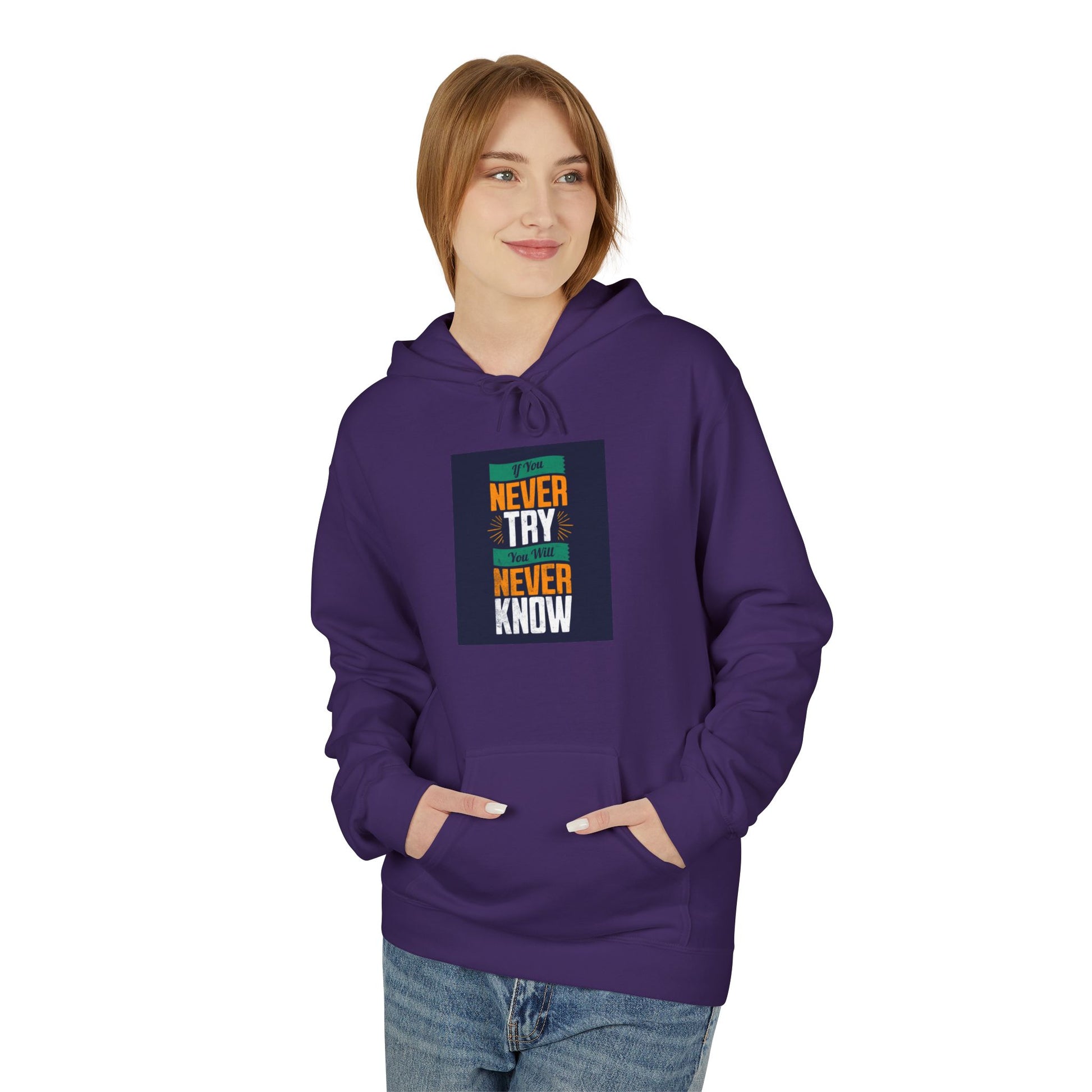 Front view of Never Try Never Know Unisex Hoodie – bold motivational quote design