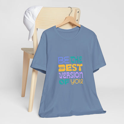 "Be the Best Version of You" Unisex T-Shirt