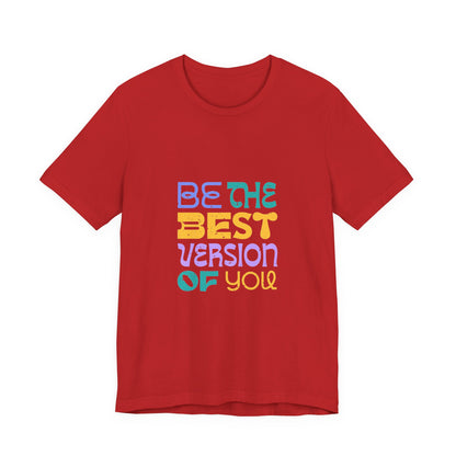 "Be the Best Version of You" Unisex T-Shirt