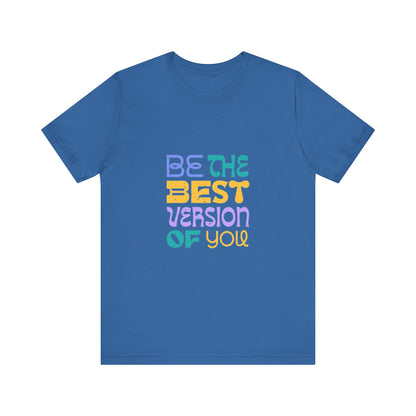 "Be the Best Version of You" Unisex T-Shirt