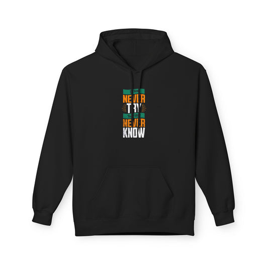 "Never Try, Never Know" Unisex Hoodie