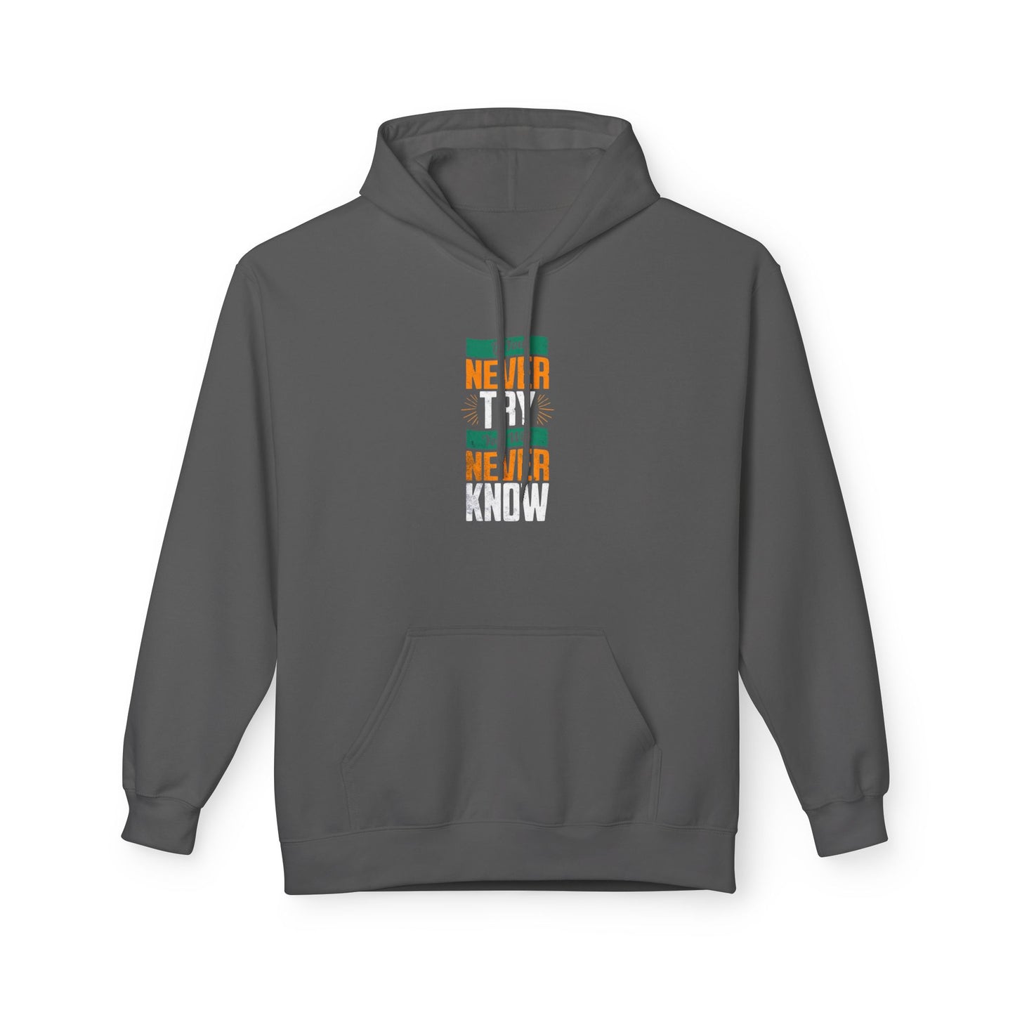 "Never Try, Never Know" Unisex Hoodie