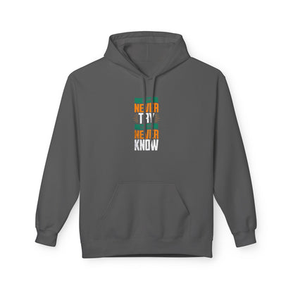"Never Try, Never Know" Unisex Hoodie