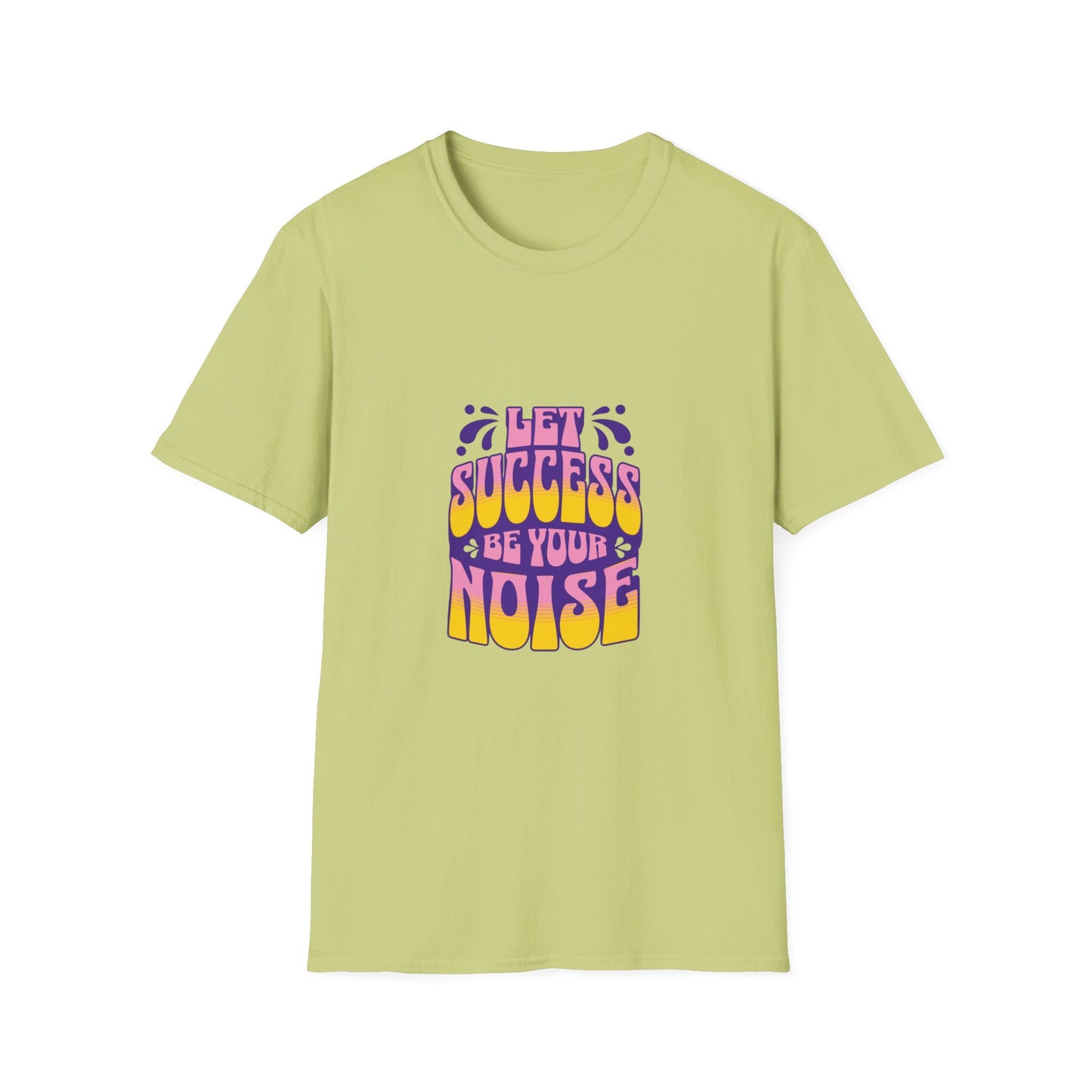 Success is Your Noise Unisex T-Shirt