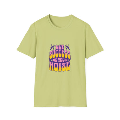 Success is Your Noise Unisex T-Shirt