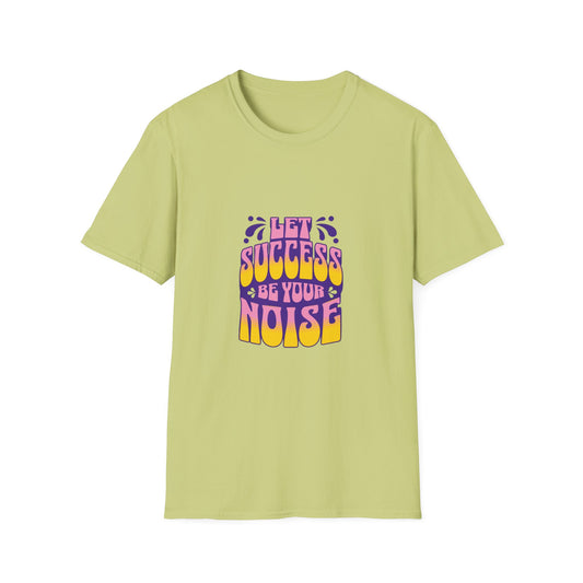 Success is Your Noise Unisex T-Shirt