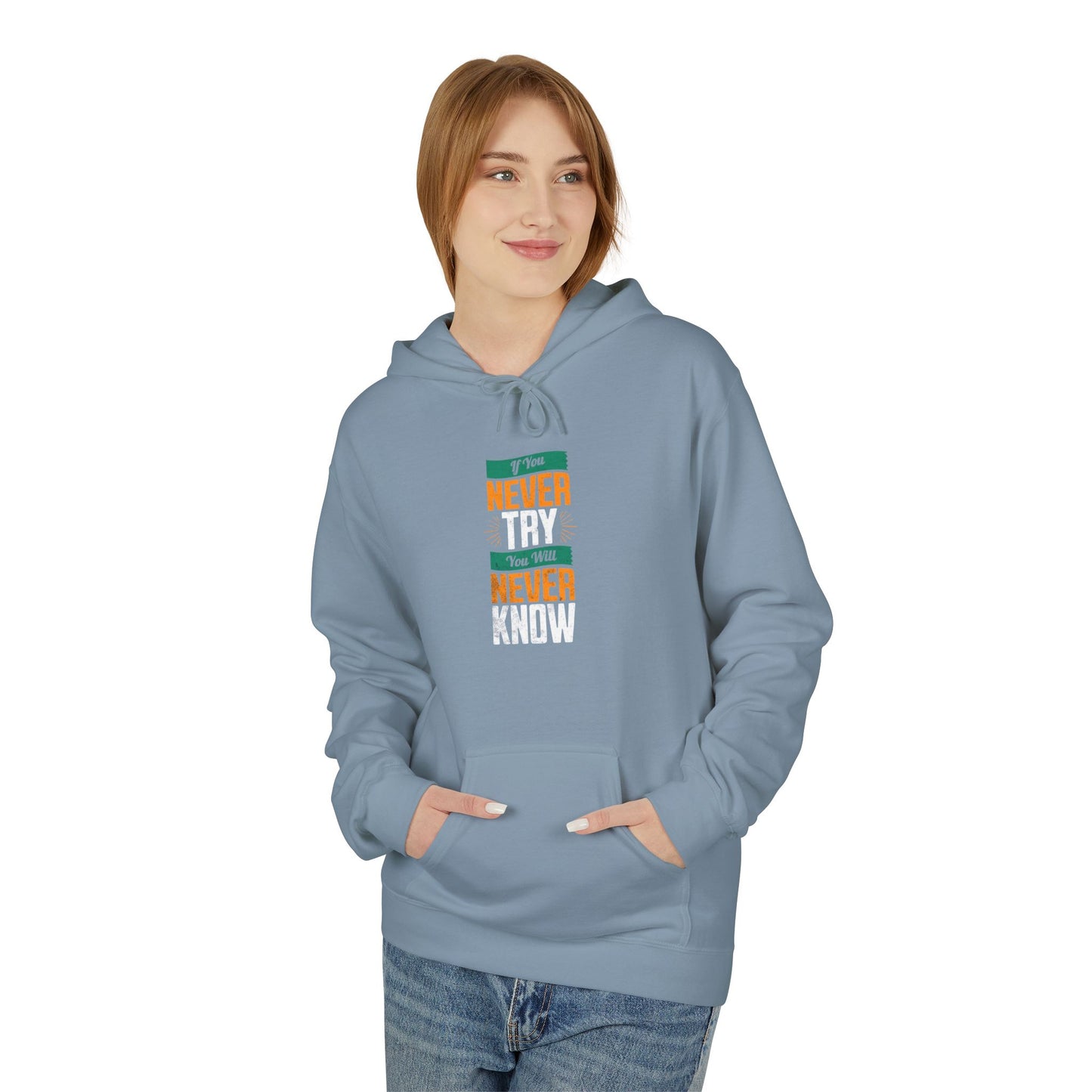 "Never Try, Never Know" Unisex Hoodie